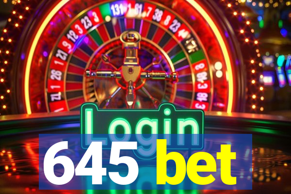 645 bet